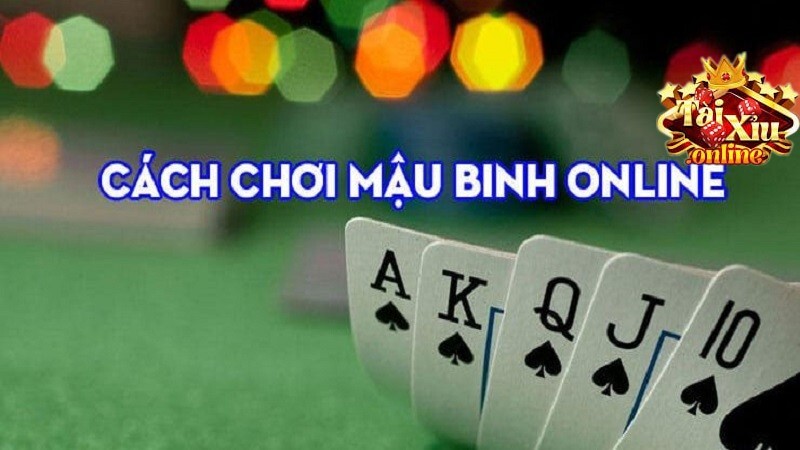 Cách chơi mậu binh Online tương đối đơn giản
