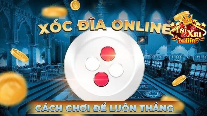 Hướng Dẫn Cách Chơi Xóc Đĩa Chuẩn Mang về Cơ Hội Thắng Lớn